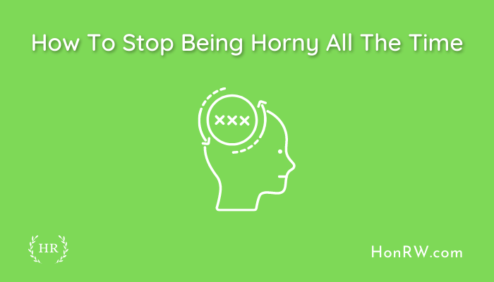How To Stop Being Horny All The Time