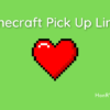 Minecraft Pick Up Lines