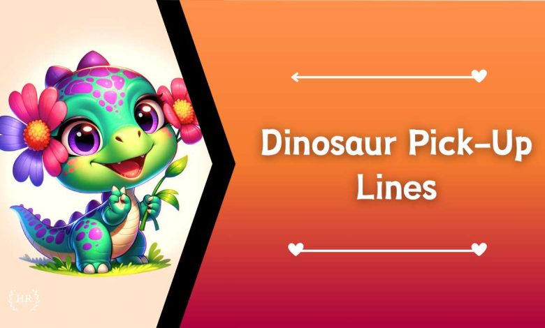 Dinosaur Pick-Up Lines