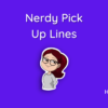 Nerdy Pick Up Lines