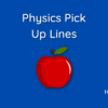 Physics Pick Up Lines