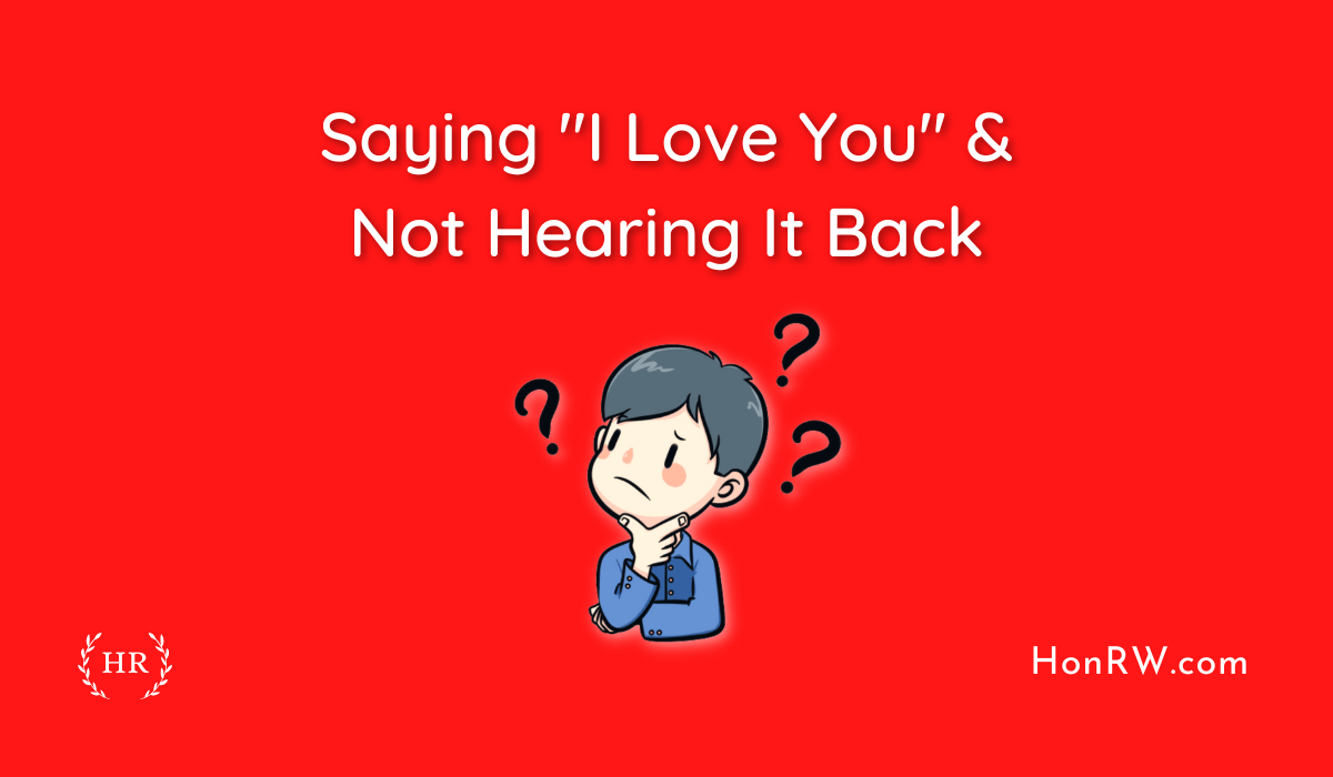 Saying I Love You And Not Hearing It Back