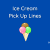 Ice Cream Pick Up Lines