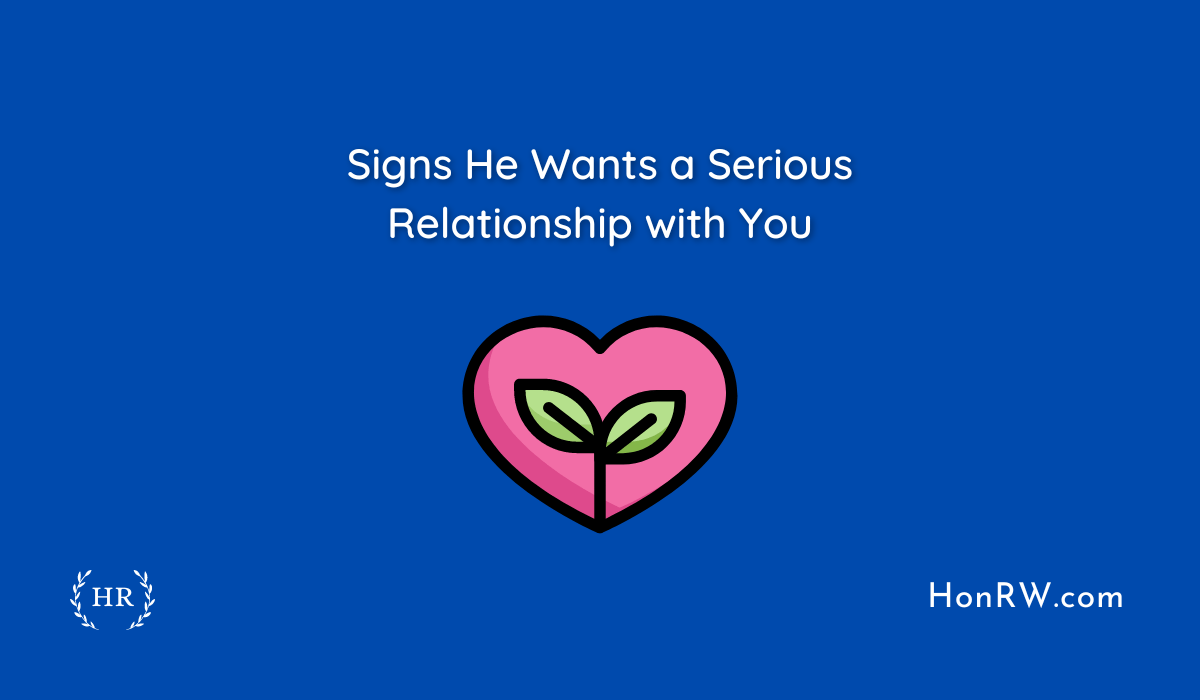 Signs He Wants a Serious Relationship with You