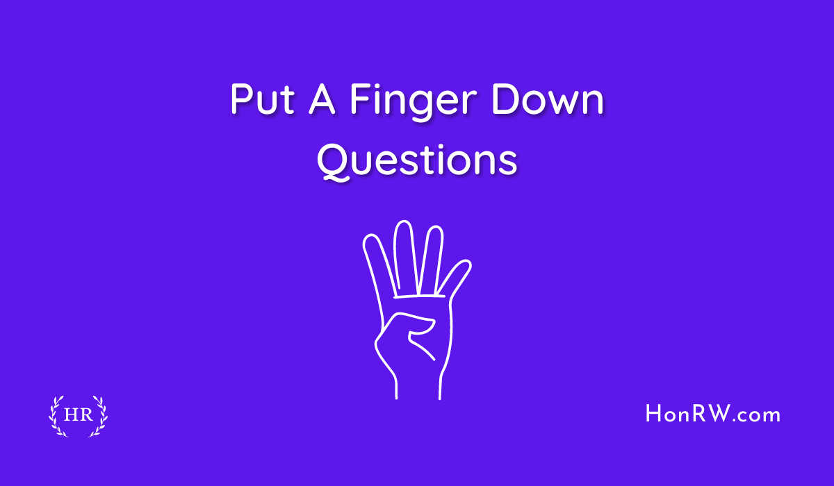 Put A Finger Down Questions
