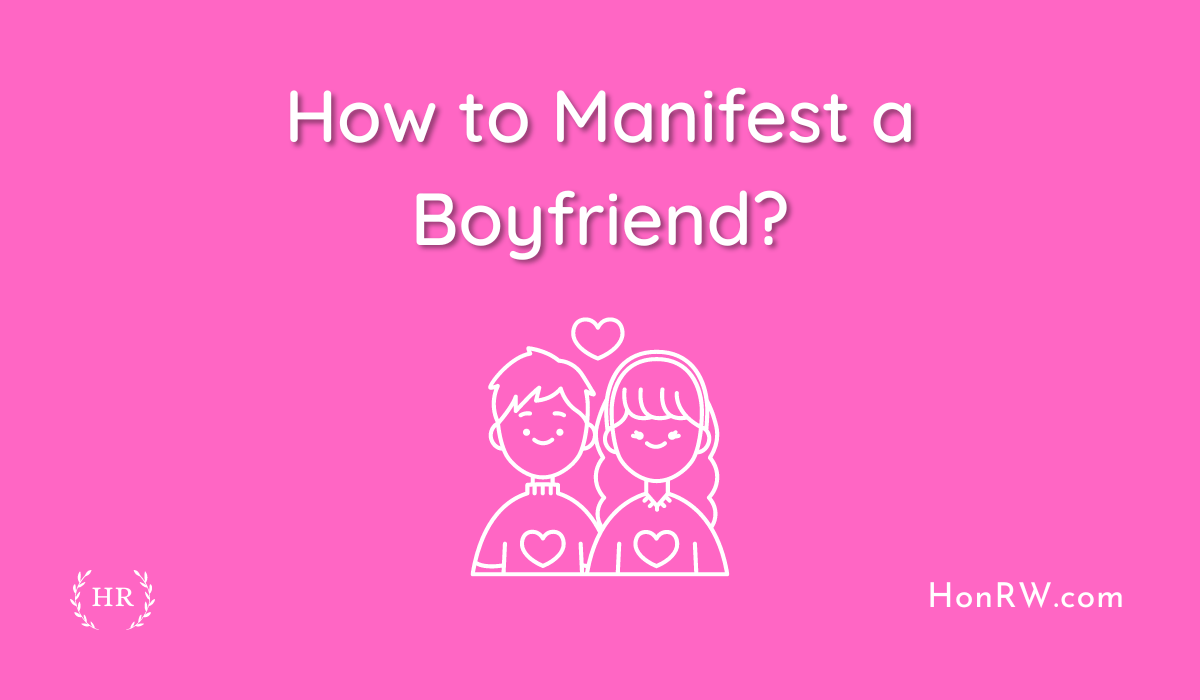 How to Manifest a Boyfriend
