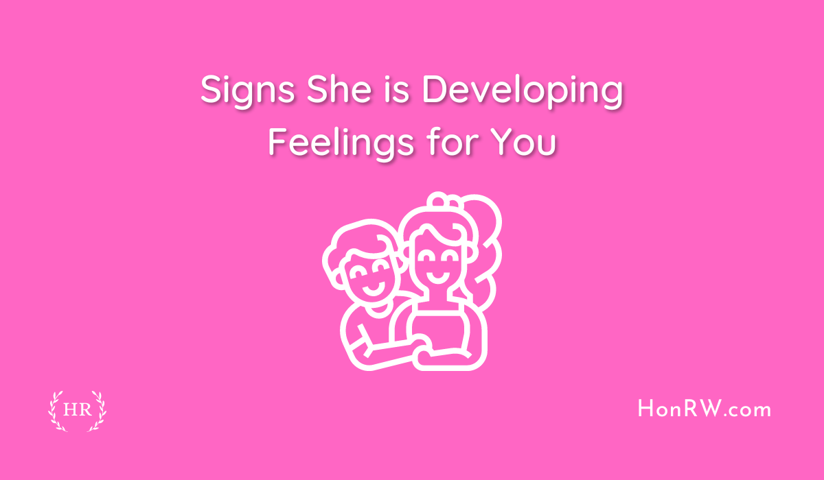 Signs She is Developing Feelings