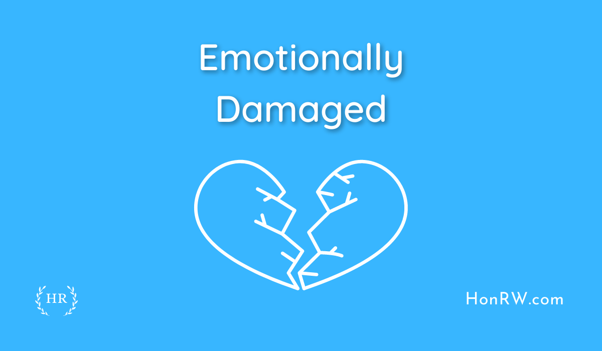 Emotionally Damaged - Causes, Signs and Solutions
