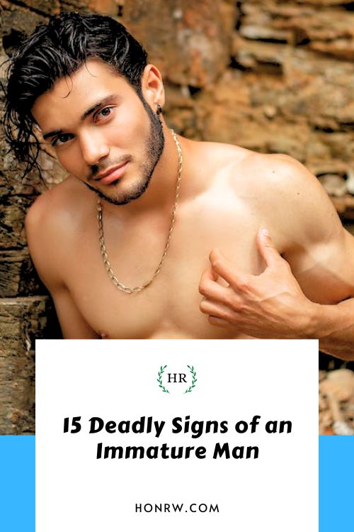 15 Deadly Signs of an Immature Man Time for a Reality Check