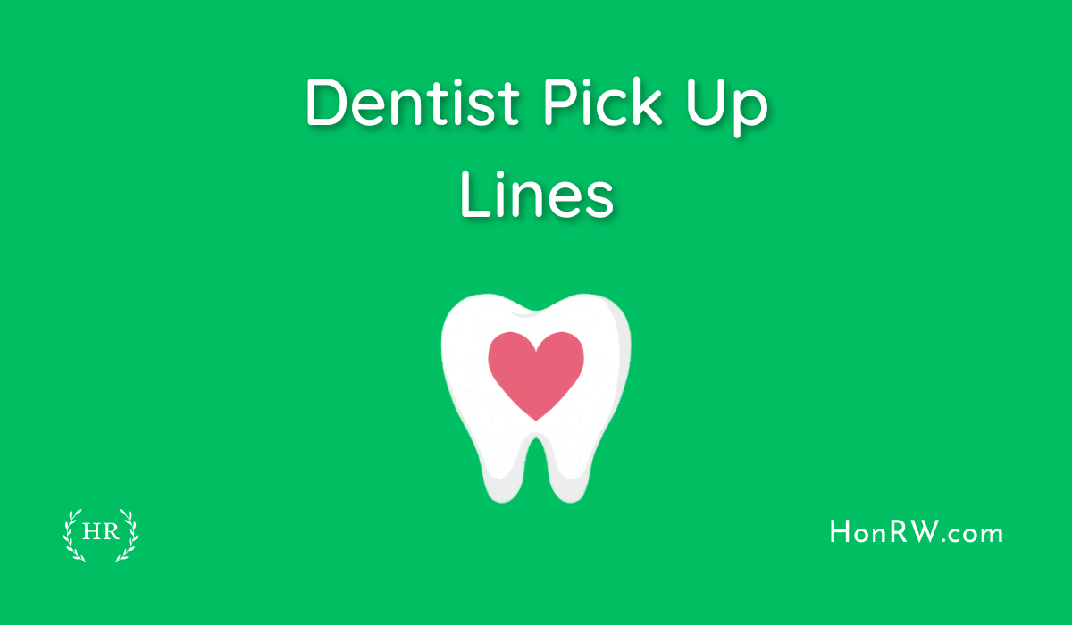 Dentist Pick Up Line
