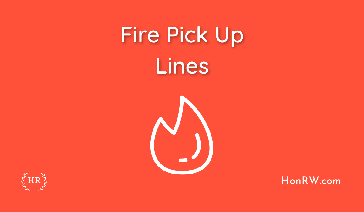 Fire Pick Up Lines