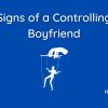 Signs of a Controlling Boyfriend