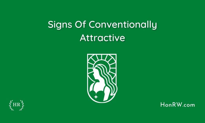 9 Signs Of Conventionally Attractive People